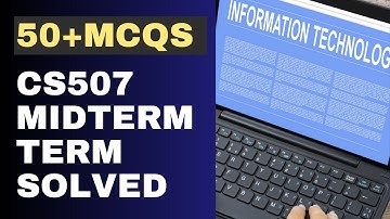 CS507 MIDTERM SOLVED MCQS[50+ MCQs]