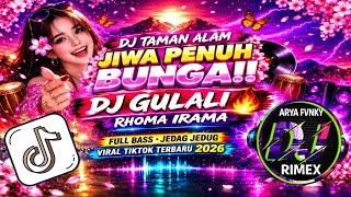 DJ TAMAN ALAM JIWA PENUH BUNGA 🌸 • DJ GULALI - RHOMA IRAMA 🔥 FULL BASS VIRAL TIKTOK TERBARU 2026