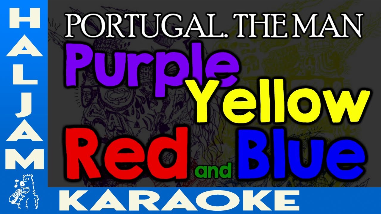 Portugal. The Man Purple Yellow Red and Blue (karaoke) YouTube