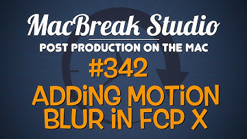 MacBreak Studio Ep: 342 - Motion Blur in FCP X