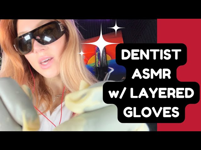 DENTAL EXAM w/ LAYERED GLOVES (ASMR)  🦷 ✨