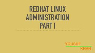 Redhat linux administration - Part 1 - Novice - learn Operating Systems