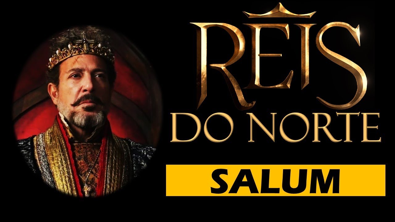 REIS DO NORTE REI SALUM Quem Foi O Rei Salum S rie Reis Reino reis-do-norte-rei-salum-quem-foi-o-rei-salum-s-rie-reis-reino