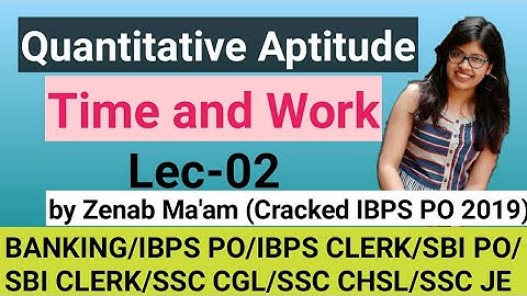 Quantitative Aptitude | Lec-02 | Time and Work | for All Banking | SSC Exams by Zenab Ma