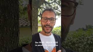 Ore 19,00 - BRAIN PASS - Le parole che guariscono