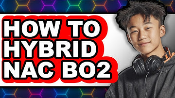 How To Hybrid NAC BO2 (UPDATED)