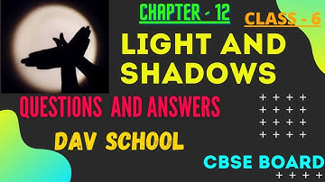 DAV School Class 6 Science Question Answers Chapter-12 Light and Shadows