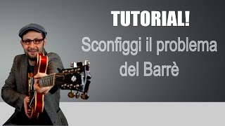 Video thumbnail of "LEZIONI DI CHITARRA: SCONFIGGI IL PROBLEMA DEL BARRE'! (PRINCIPIANTI)"