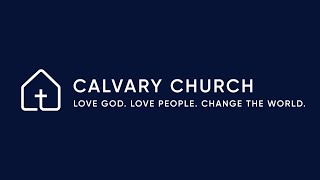 Welcome To Sunday Service At Calvary!