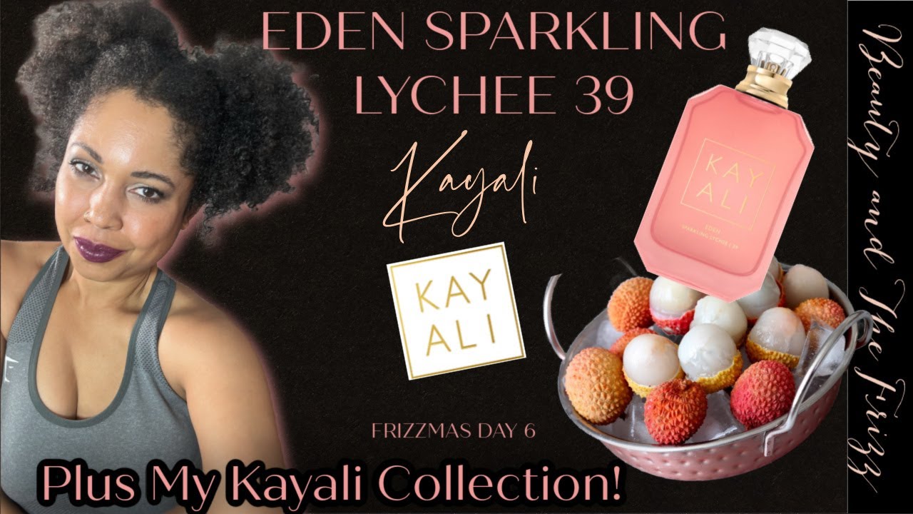 Kayali Eden Sparkling Lychee Review + My Kayali Perfume Collection ...
