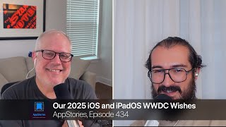 Our 2025 iOS and iPadOS WWDC Wishes | AppStories | Episode 434