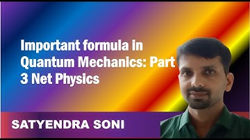 Important formula in Quantum Mechanics: Part 3 Net Physics