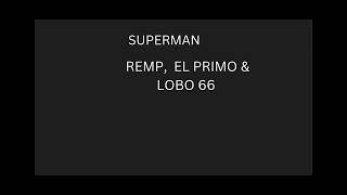 Superman Remp, El Primo & Lobo 66