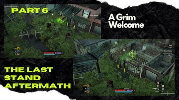 The Last Stand: Aftermath PART 6 A Grim Welcome Task Guide