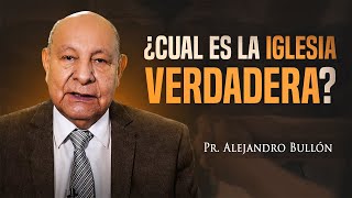 Pr. Bullón  ¿Cual es la iglesia verdadera?