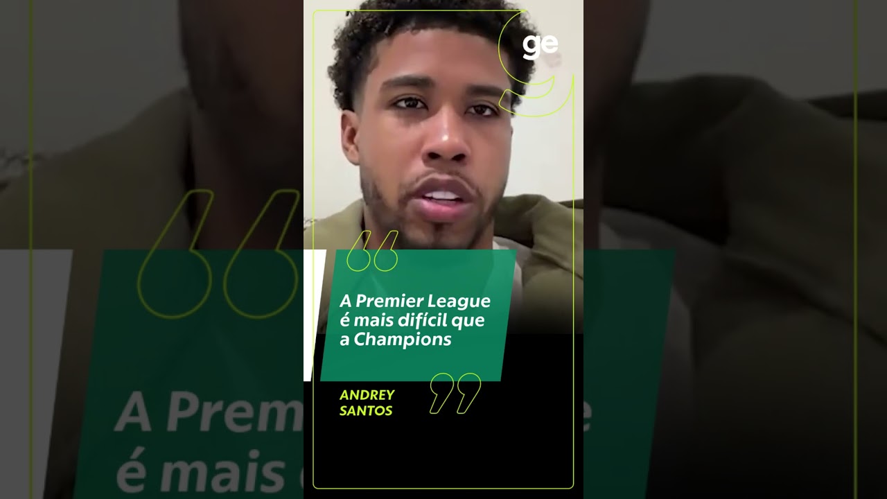 ANDREY SANTOS DIZ QUE PREMIER LEAGUE É MAIS DIFÍCIL QUE A LIGA DOS CAMPEÕES | #shorts | ge.globo