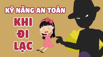 DẠY CON CÁCH XỬ TRÍ KHI BỊ LẠC | KỸ NĂNG AN TOÀN CHO BÉ 2021