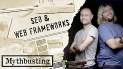 Web Frameworks: SEO Mythbusting