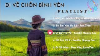 [Playlist] Đi về chốn bình yên/Xua tan stress/Nghe là muốn về quê liền/Nhạc Việt hay