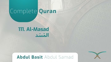 111. Surah Al-Masad - سورة المسد - By Abdul Basit Abdul Samad
