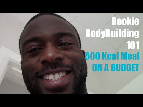 ROOKIE BODYBUILDING :  CALORIE MEAL ON A BUDGET