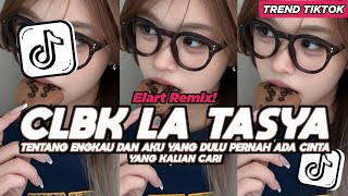 DJ CLBK CINTA LAMA BERSEMI KEMBALI LA TASYA TENTANG ENGKAU DAN AKU YANG DULU PERNAH ADA CINTA VIRAL 