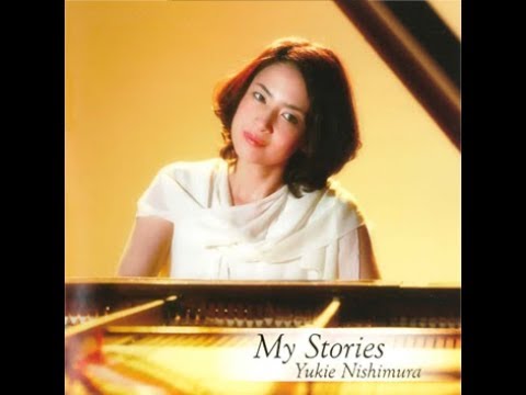 My Stories - Full Album - Yukie Nishimura - 西村由紀江 - 西村由纪江