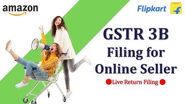 🔴🔴Live GSTR 3B Filing for Online Seller | Amazon Seller | Flipkart Seller | E Commerce Seller