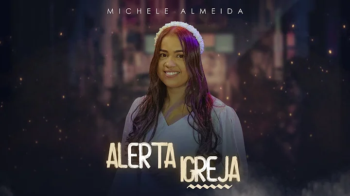 Michele Almeida | Alerta Igreja [Clipe Oficial]