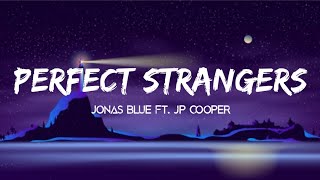 Jonas Blue - Perfect Strangers ft. JP Cooper (Lyrics Terjemahan)