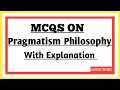 Pragmatism || Important MCQs From Pragmatism Philosophy of Education