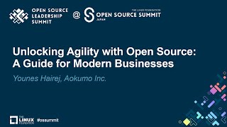 Unlocking Agility with Open Source: A Guide for Modern Businesses - Younes Hairej, Aokumo Inc. Wealth