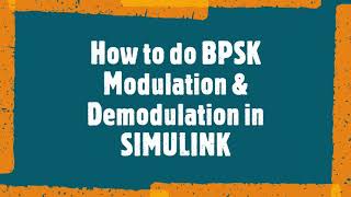 Simulink Tutorial on BPSK Modulation and Demodulation under AWGN