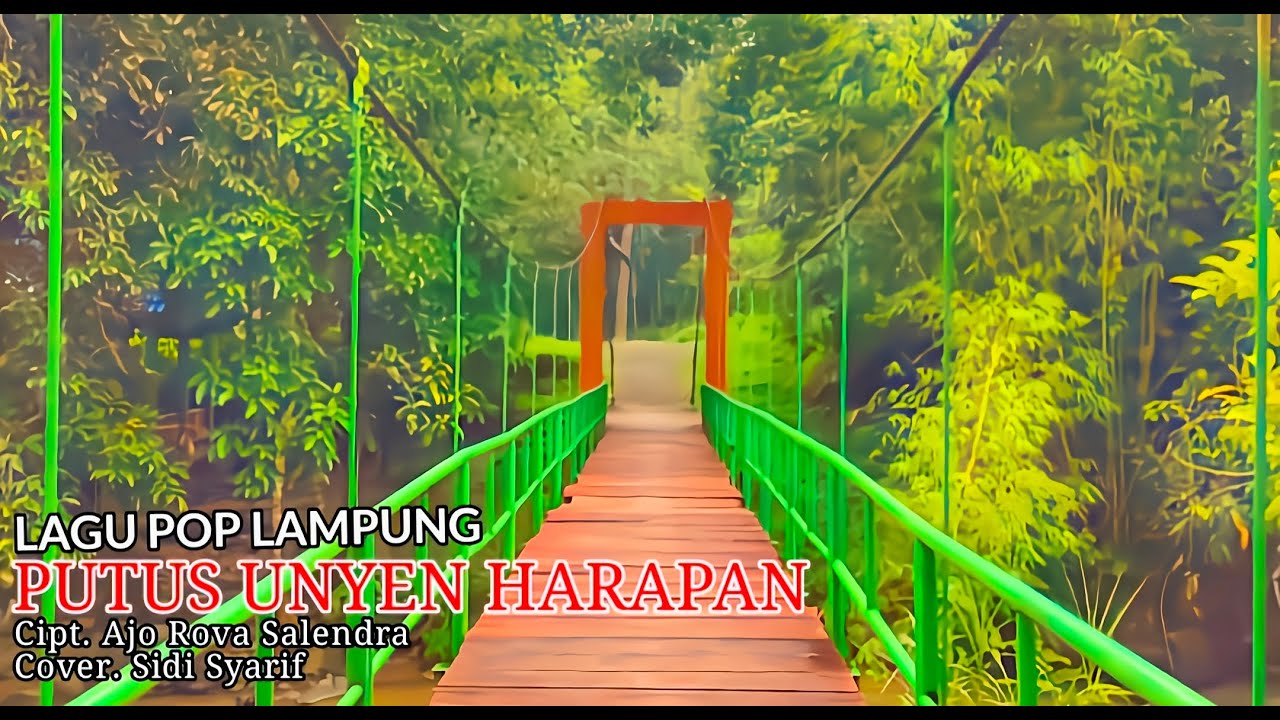 LAGU POP LAMPUNG TERBARU | PUTUS UNYEN HARAPAN | Cipt. Ajo Rova Salendra | Cover. Sidi Syarif