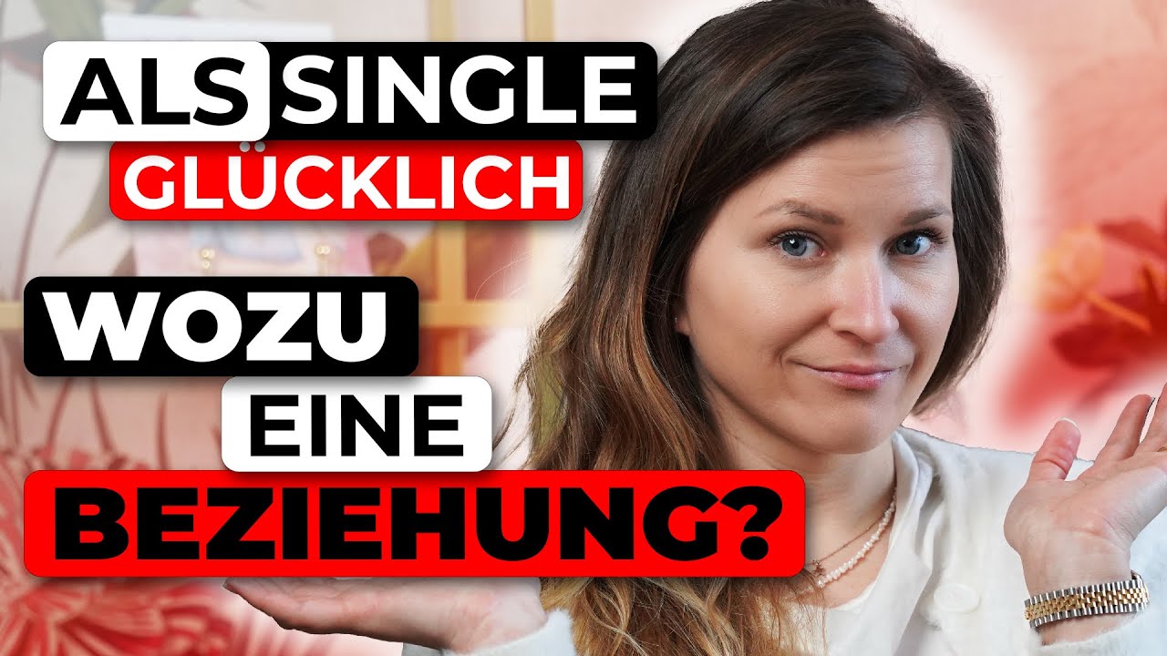Als Single glücklich - Wozu eine Beziehung?