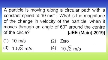 A particle is moving along a circular path with a constant speed of 10 m/s. What is...| Doubtify JEE