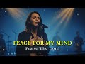 Peace for My Mind | Spirit Worship (Cinematic Live Worship | Inspired by Hillsong &amp; Bethel Music)