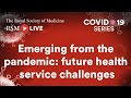 RSM COVID-19 Series | Episode 22: Emerging from the pandemic: future health service challenges