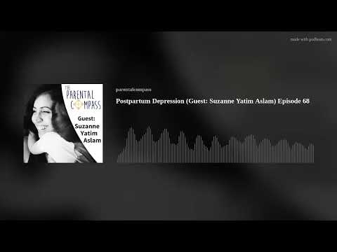 Postpartum Depression (Guest: Suzanne Yatim Aslam) Episode 68