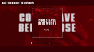 Cdq  Could Have Been Worse  