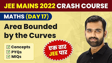Area Bounded by the Curves One Shot (All Concepts & PYQs) | JEE Maths Crash Course | JEE Mains 2022