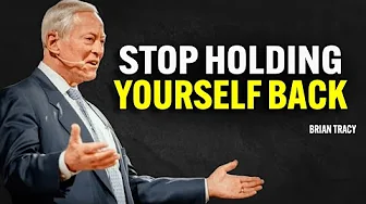 Stop Holding Yourself Back | Brian Tracy Motivational Speech