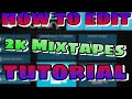 HOW TO EDIT 2K MIXTAPES ON SHAREFACTORY HOW TO EDIT 2K MIXTAPES ON SHAREFACTORY