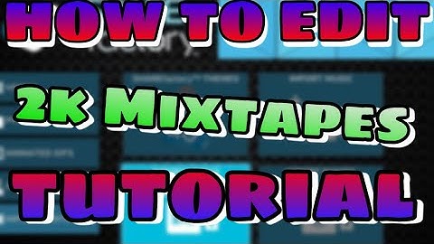HOW TO EDIT 2K MIXTAPES ON SHAREFACTORY!!