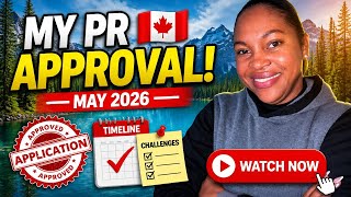 My PR Approval 🇨🇦 May 2026 || Timeline And Challenges 