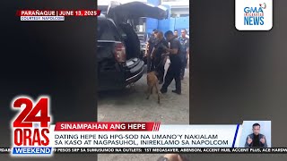 Download Lagu Ex-HPG-SOD chief na umano'y nakialam sa kaso at nagpasuhol, inireklamo sa NAPOLCOM | 24 Oras Weekend MP3 Download Lagu Ex-HPG-SOD chief na umano'y nakialam sa kaso at nagpasuhol, inireklamo sa NAPOLCOM | 24 Oras Weekend MP3