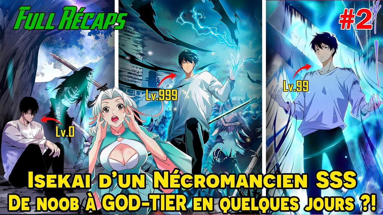 [RÉCAPS 2/2] - Isekai d’un Nécromancien SSS : De noob à GOD-TIER en quelques jours ?! Trop OP !!
