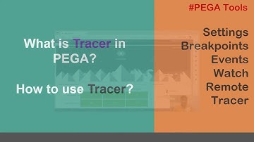 77. Information about Tracer - PEGA