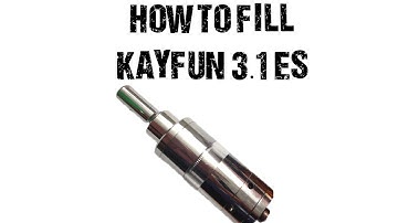 How to fill a Kayfun 3.1 ES
