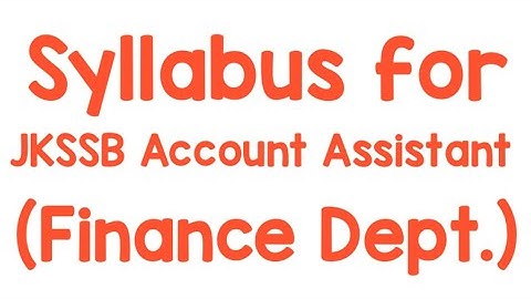 JKSSB Syllabus for Account Assistant (Finance Dept.)